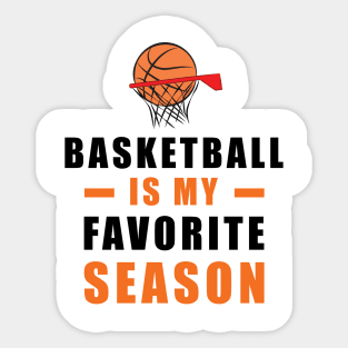 Basketball Is My Favorite Season Sticker